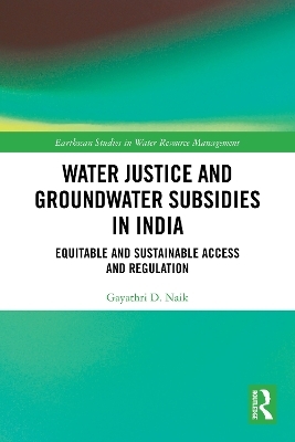 Water Justice and Groundwater Subsidies in India - Gayathri D. Naik