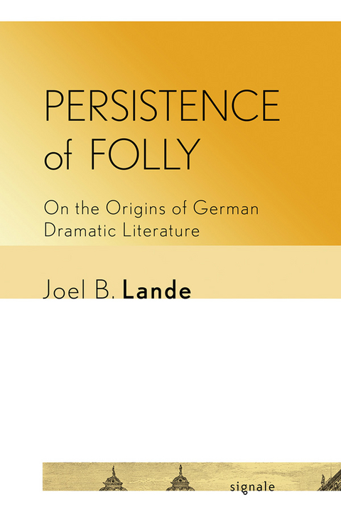 Persistence of Folly -  Joel B. Lande