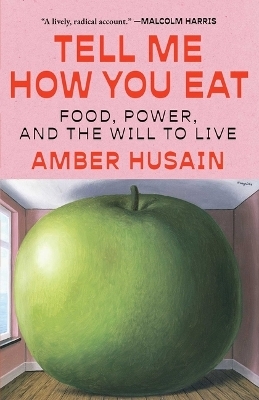 Tell Me How You Eat - Amber Husain