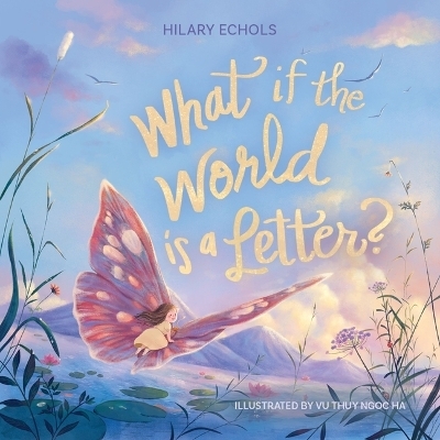 What If the World Is a Letter? - Hilary Echols