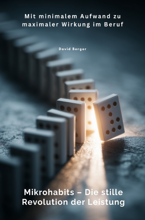 Mikrohabits &ndash; Die stille Revolution der Leistung - David Berger