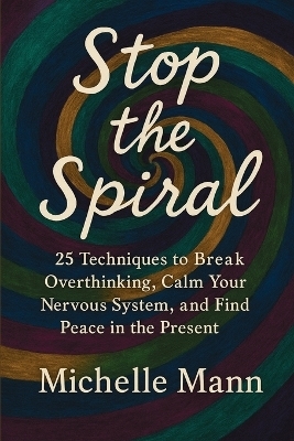Stop the Spiral - Michelle Mann