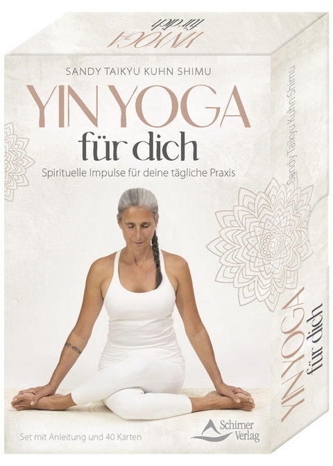 Yin Yoga f&uuml;r dich &ndash; Spirituelle Impulse f&uuml;r deine t&auml;gliche Praxis - Sandy Taikyu Kuhn Shimu