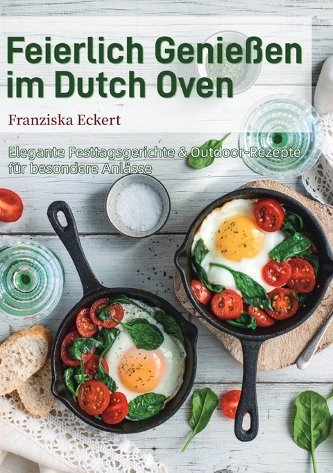 Feierlich Genie&szlig;en im Dutch Oven - Franziska Eckert