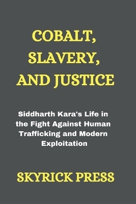 Cobalt, Slavery, and Justice - Skyrick Press