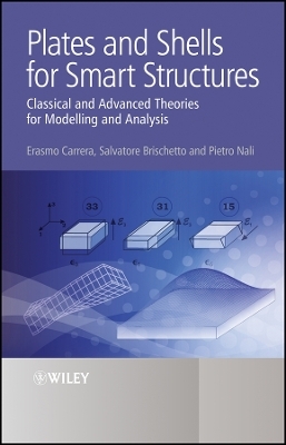 Plates and Shells for Smart Structures &ndash; Classical  and Advanced Theories for Modeling and Analysis - E Carrera