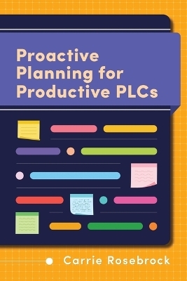 Proactive Planning for Productive Plcs - Carrie Rosebrock