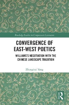 Convergence of East-West Poetics - Zhanghui Yang