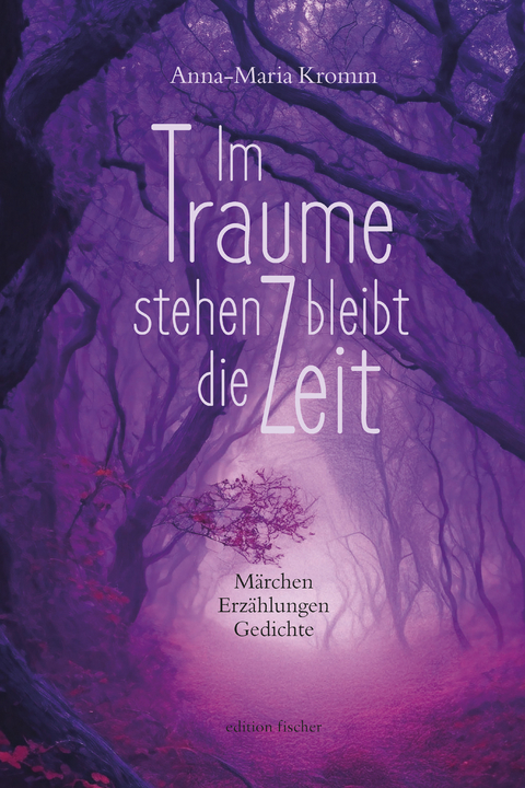 Im Traume stehen bleibt die Zeit - Anna-Maria Kromm