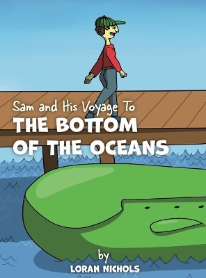 Sam and His Voyage To The Bottom Of The Oceans - Loran Nichols