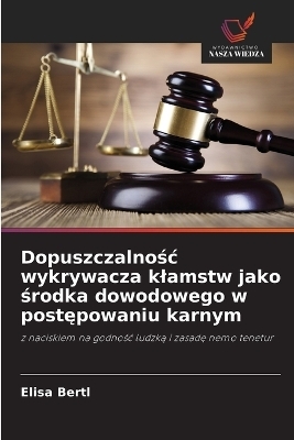 Dopuszczalnośc wykrywacza klamstw jako środka dowodowego w postępowaniu karnym