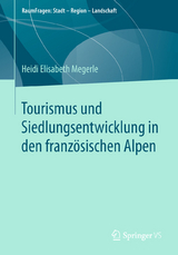 Tourismus und Siedlungsentwicklung in den franz&ouml;sischen Alpen - Heidi Elisabeth Megerle