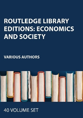 Routledge Library Editions: Economics and Society - Authors Various