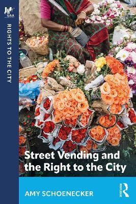 Street Vending and the Right to the City - Amy Schoenecker