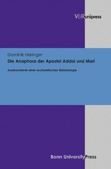 Die Anaphora der Apostel Addai und Mari -  Dominik Heringer
