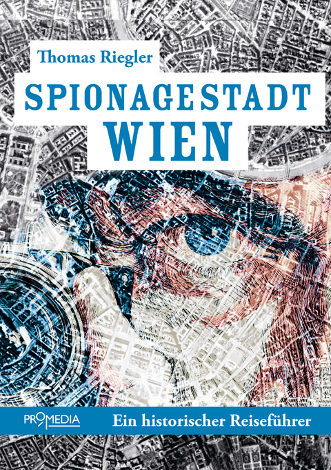 Spionagestadt Wien - Thomas Riegler