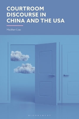 Courtroom Discourse in China and the USA - Meizhen Liao