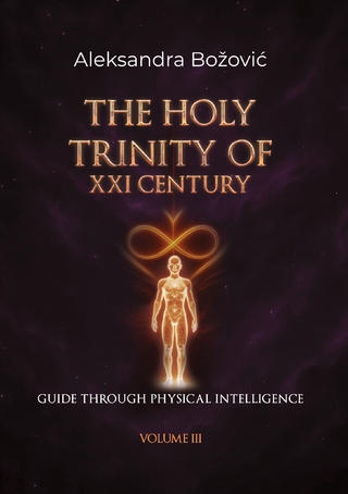 THE HOLY TRINITY OF THE XXI CENTURY- Guide through physical intelligence