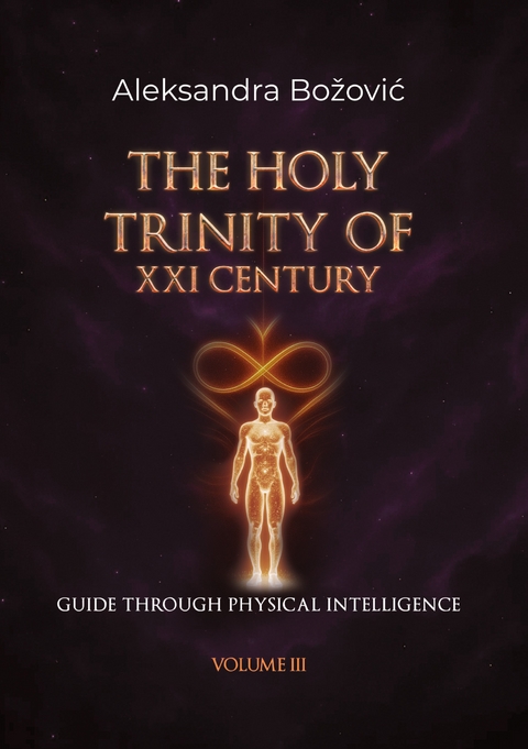 THE HOLY TRINITY OF THE XXI CENTURY- Guide through physical intelligence - Aleksandra Bozovic