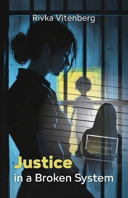 Justice in a Broken System - Rivka Vitenberg