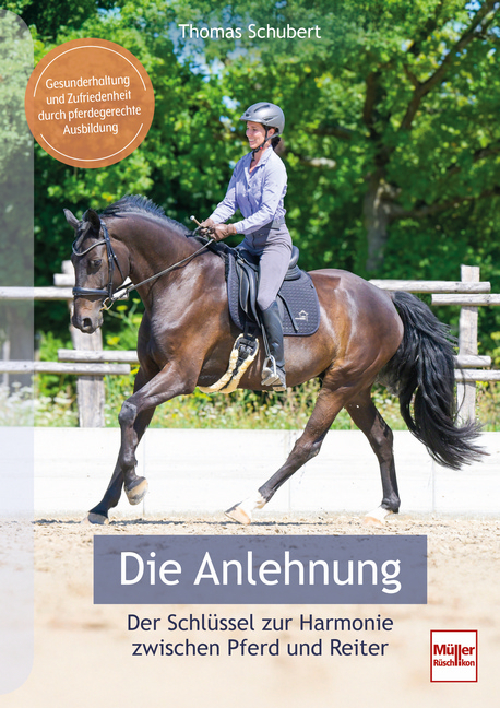 Die Anlehnung - Der Schl&uuml;ssel zur Harmonie zwischen Pferd und Reiter - Thomas Schubert