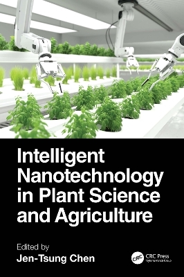 Intelligent Nanotechnology in Plant Science and Agriculture - 