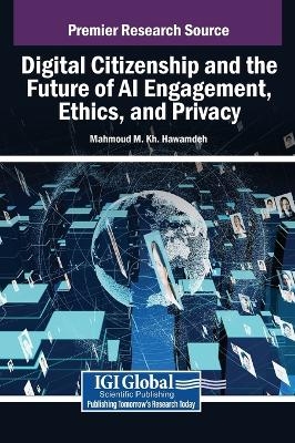 Digital Citizenship and the Future of AI Engagement, Ethics, and Privacy