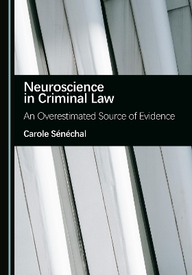 Neuroscience in Criminal Law - Carole S&eacute;n&eacute;chal