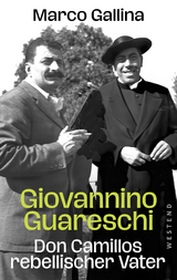Giovannino Guareschi - Don Camillos rebellischer Vater - Marco Gallina