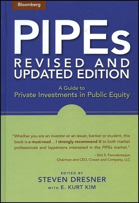 PIPEs &ndash; A Guide to Private Investments in Public Equity, Revised and Updated Edition - S DRESNER