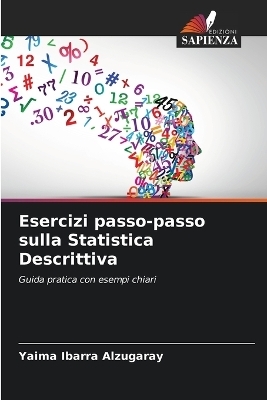 Esercizi passo-passo sulla Statistica Descrittiva - Yaima Ibarra Alzugaray