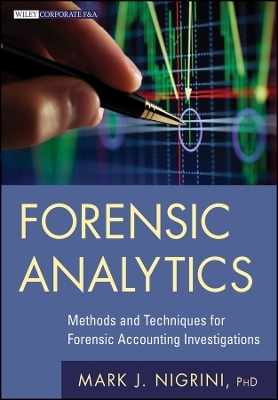 Forensic Analytics &ndash; Methods and Techniques for Forensic Accounting Investigations - M Nigrini