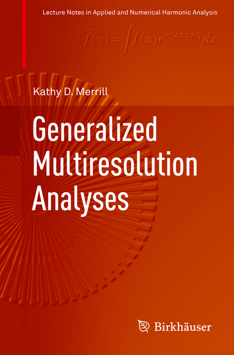 Generalized Multiresolution Analyses - Kathy D. Merrill