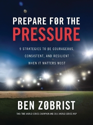 Prepare for the Pressure - Ben Zobrist