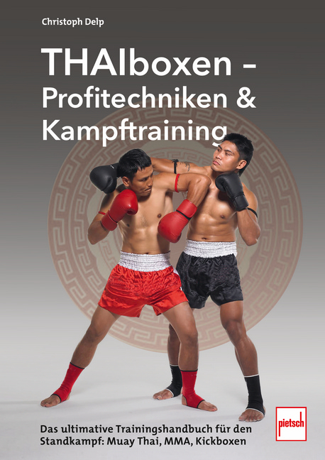 Thaiboxen - Profitechniken und Kampftraining - Christoph Delp