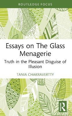 Essays on The Glass Menagerie - Tania Chakravertty