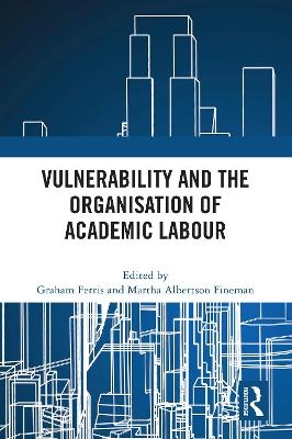 Vulnerability and the Organisation of Academic Labour