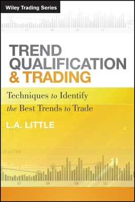 Trend Qualification and Trading &ndash; Techniques to Identify the Best Trends to Trade - LA Little