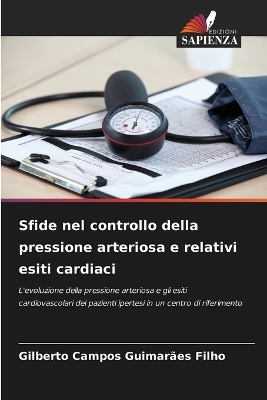 Sfide nel controllo della pressione arteriosa e relativi esiti cardiaci - Gilberto Campos Guimar&atilde;es Filho