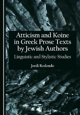 Atticism and Koine in Greek Prose Texts by Jewish Authors