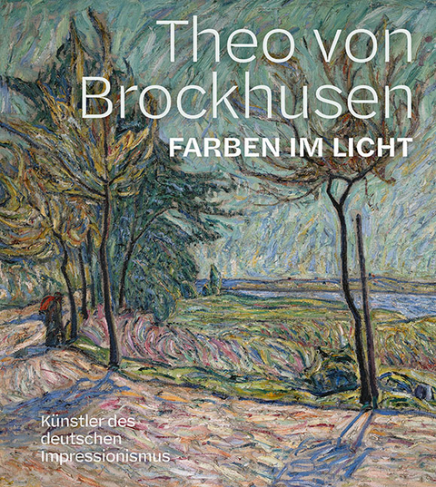 Theo von Brockhusen. Farben im Licht - 