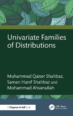 Univariate Families of Distributions - Muhammad Qaiser Shahbaz, Saman Hanif Shahbaz, Mohammad Ahsanullah