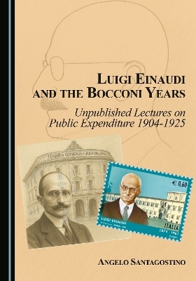 Luigi Einaudi and the Bocconi Years - Angelo Santagostino