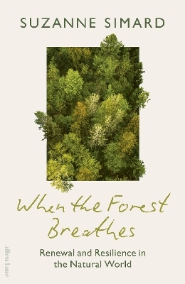 When the Forest Breathes - Suzanne Simard