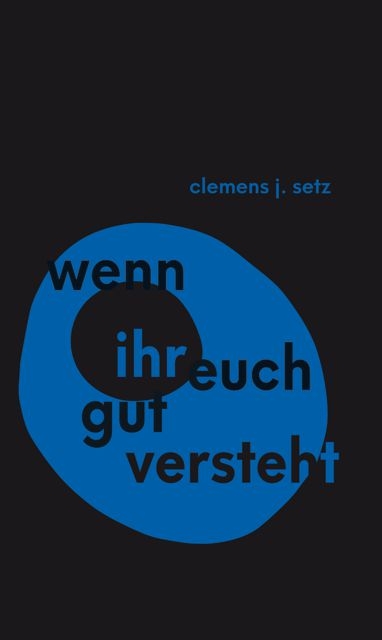 Wenn ihr euch gut versteht - Clemens J. Setz