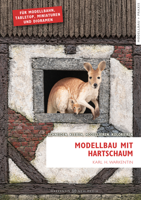 Modellbau mit Hartschaum - Karl H. Warkentin
