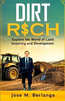 Dirt Rich - Jose M Berlanga