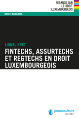 Fintechs, Assurtechs et Regtechs en droit luxembourgeois - Lionel Spet