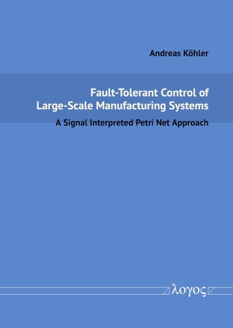 Fault-Tolerant Control of Large-Scale Manufacturing Systems - Andreas K&ouml;hler