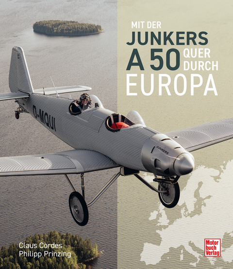 Mit der Junkers A50 quer durch Europa - Claus Cordes, Philipp Prinzing